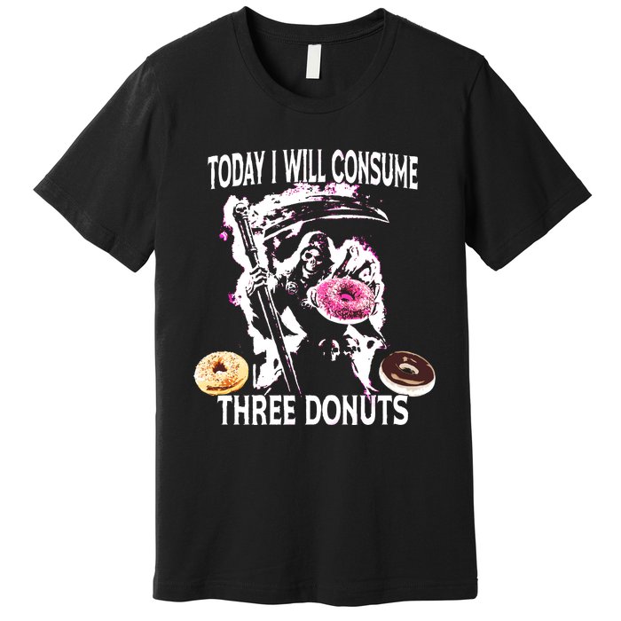 Today I Will Consume Three Donut Funny Reaper Premium T-Shirt