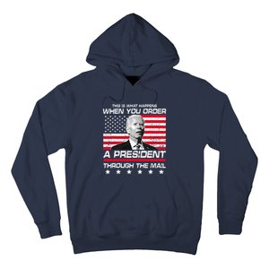 This Is What Happens When You Order A President Through Mail Hoodie