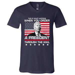 This Is What Happens When You Order A President Through Mail V-Neck T-Shirt