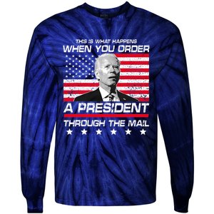 This Is What Happens When You Order A President Through Mail Tie-Dye Long Sleeve Shirt