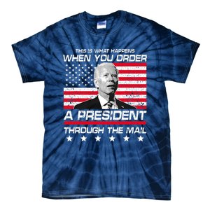 This Is What Happens When You Order A President Through Mail Tie-Dye T-Shirt