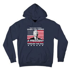 This Is What Happens When You Order A President Through Mail Tall Hoodie