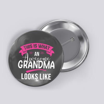 This Is What An Awesome Grandma Looks Like Grandma Gift Button