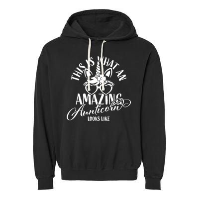 This Is What An Amazing Aunticorn Looks Like Auntie Unicorn Cool Gift Garment-Dyed Fleece Hoodie