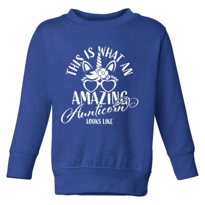 This Is What An Amazing Aunticorn Looks Like Auntie Unicorn Cool Gift Toddler Sweatshirt