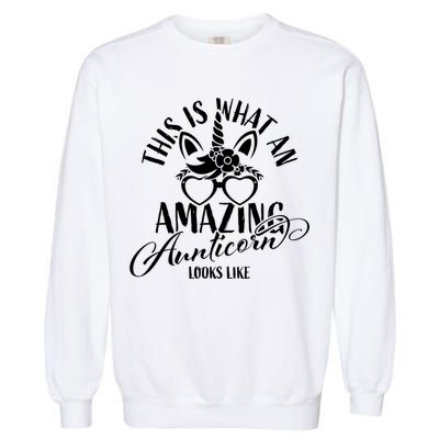 This Is What An Amazing Aunticorn Looks Like Auntie Unicorn Cool Gift Garment-Dyed Sweatshirt
