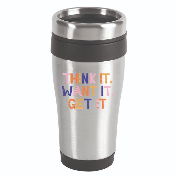 Think It Want It Get It Motivational Quote 16oz Travel Tumbler