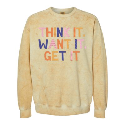 Think It Want It Get It Motivational Quote Colorblast Crewneck Sweatshirt