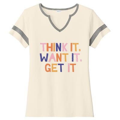 Think It Want It Get It Motivational Quote Ladies Halftime Notch Neck Tee