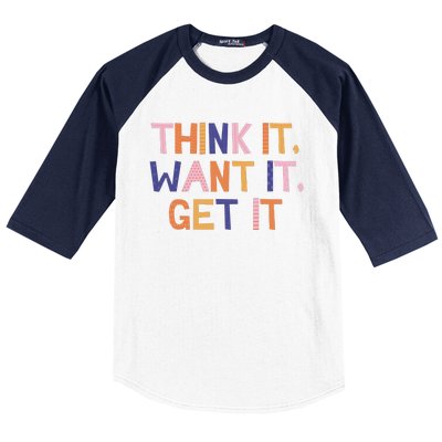 Think It Want It Get It Motivational Quote Baseball Sleeve Shirt