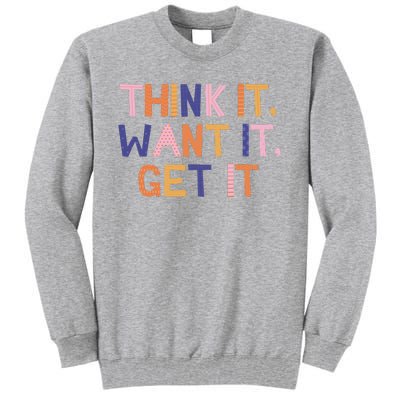 Think It Want It Get It Motivational Quote Tall Sweatshirt