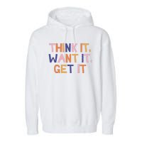 Think It Want It Get It Motivational Quote Garment-Dyed Fleece Hoodie