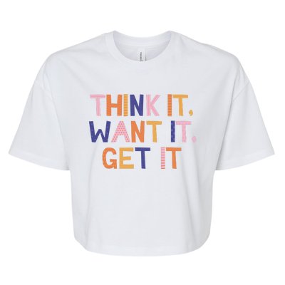 Think It Want It Get It Motivational Quote Bella+Canvas Jersey Crop Tee