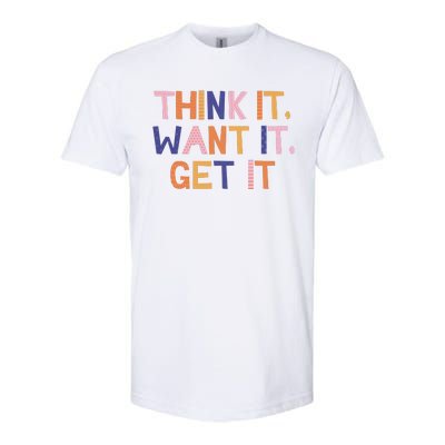 Think It Want It Get It Motivational Quote Softstyle® CVC T-Shirt