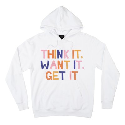 Think It Want It Get It Motivational Quote Hoodie