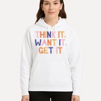 Think It Want It Get It Motivational Quote Hoodie