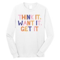 Think It Want It Get It Motivational Quote Long Sleeve Shirt