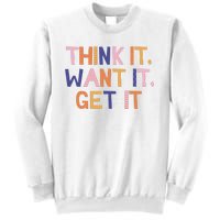 Think It Want It Get It Motivational Quote Sweatshirt