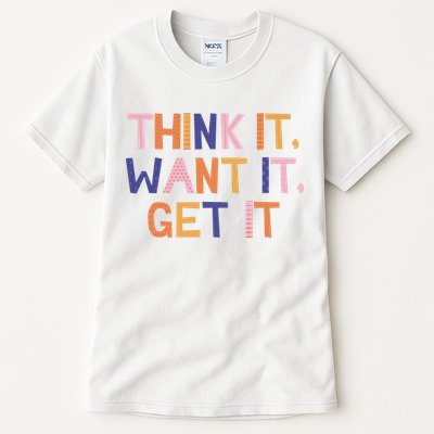 Think It Want It Get It Motivational Quote Tall T-Shirt