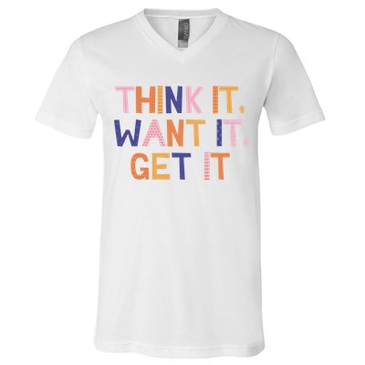 Think It Want It Get It Motivational Quote V-Neck T-Shirt
