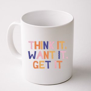 Think It Want It Get It Motivational Quote Coffee Mug