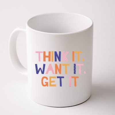 Think It Want It Get It Motivational Quote Mug