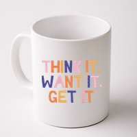 Think It Want It Get It Motivational Quote Mug