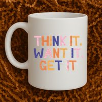 Think It Want It Get It Motivational Quote Mug