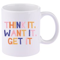 Think It Want It Get It Motivational Quote 11oz C Handle Ceramic Mug