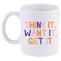 Think It Want It Get It Motivational Quote 11oz C Handle Ceramic Mug