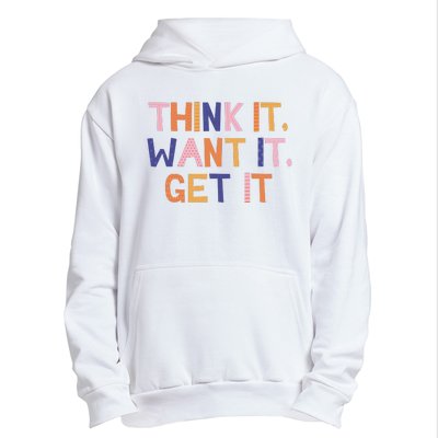 Think It Want It Get It Motivational Quote Urban Pullover Hoodie