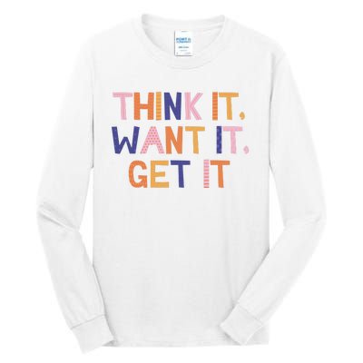 Think It Want It Get It Motivational Quote Tall Long Sleeve T-Shirt