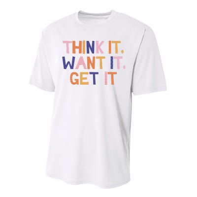 Think It Want It Get It Motivational Quote Performance Sprint T-Shirt