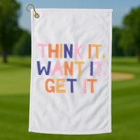 Think It Want It Get It Motivational Quote Golf Towel