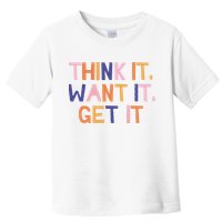 Think It Want It Get It Motivational Quote Toddler T-Shirt