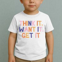 Think It Want It Get It Motivational Quote Toddler T-Shirt