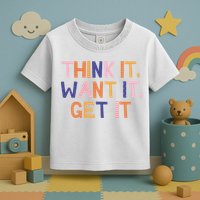 Think It Want It Get It Motivational Quote Toddler T-Shirt