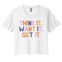 Think It Want It Get It Motivational Quote Women's Crop Top Tee