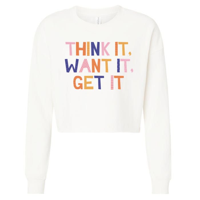 Think It Want It Get It Motivational Quote Cropped Pullover Crew