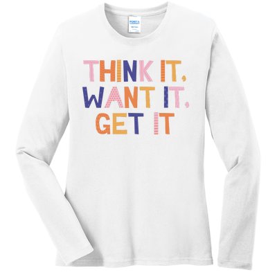 Think It Want It Get It Motivational Quote Ladies Long Sleeve Shirt