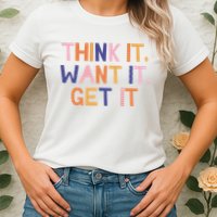 Think It Want It Get It Motivational Quote Womens T-Shirt