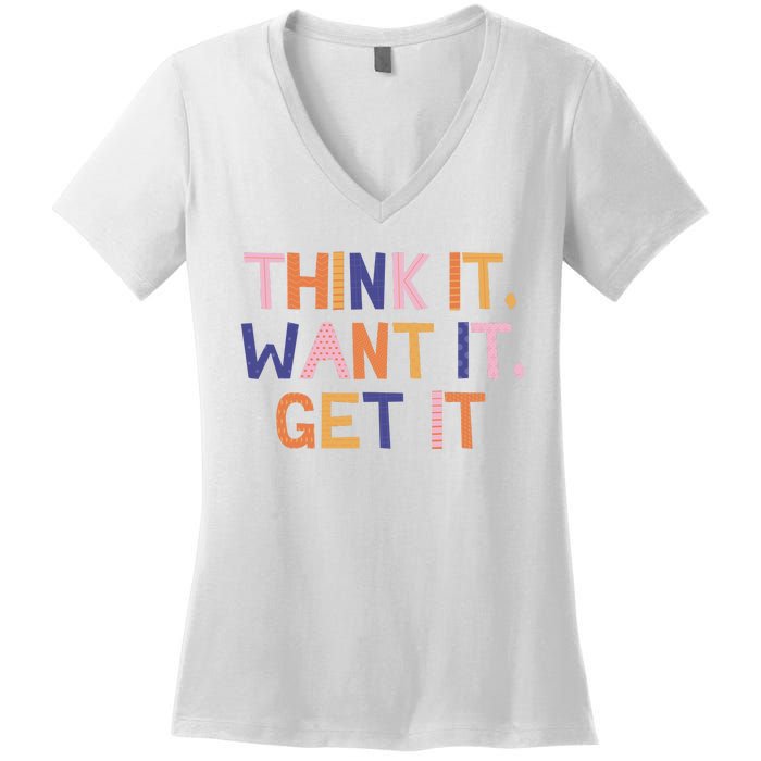 Think It Want It Get It Motivational Quote Women's V-Neck T-Shirt