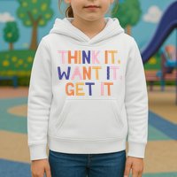 Think It Want It Get It Motivational Quote Kids Hoodie