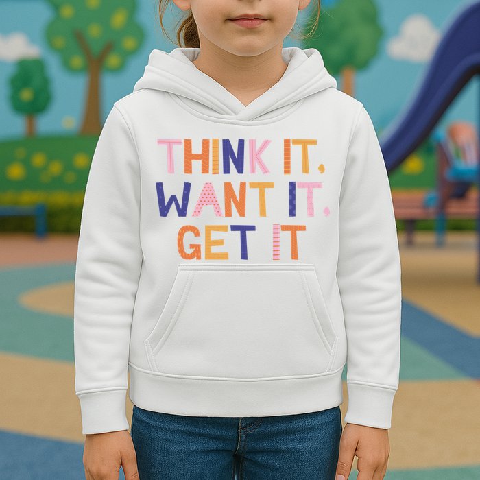 Think It Want It Get It Motivational Quote Kids Hoodie