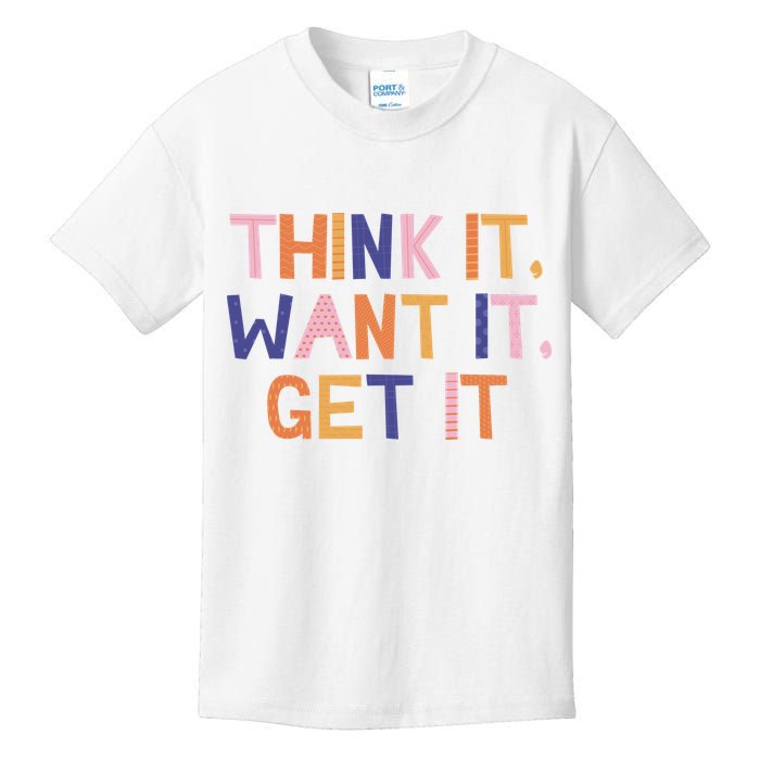 Think It Want It Get It Motivational Quote Kids T-Shirt