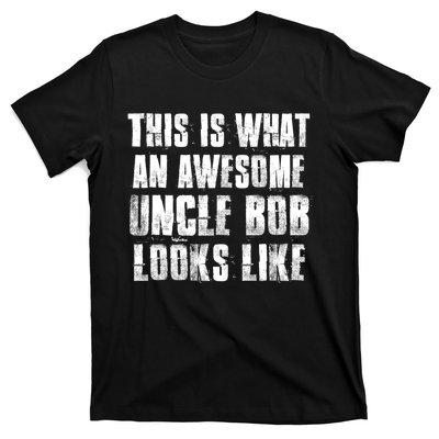 This Is What An Awesome Uncle Bob Looks Like T-Shirt