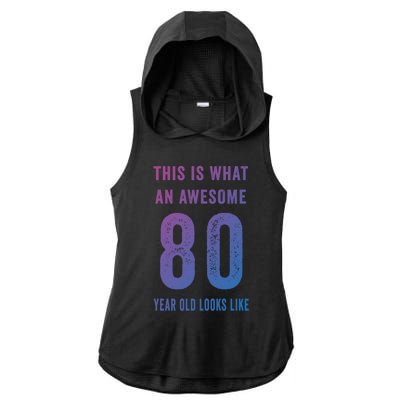 This Is What An Awesome 80 Year Old Looks Like Birthday Gift Ladies PosiCharge Tri-Blend Wicking Draft Hoodie Tank