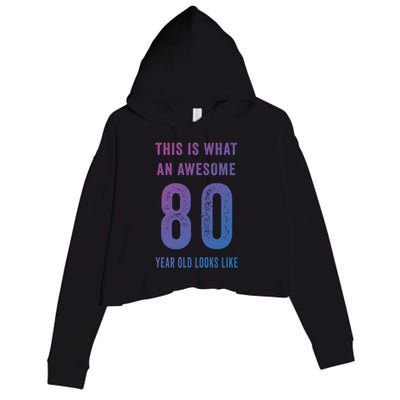 This Is What An Awesome 80 Year Old Looks Like Birthday Gift Crop Fleece Hoodie