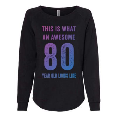 This Is What An Awesome 80 Year Old Looks Like Birthday Gift Womens California Wash Sweatshirt