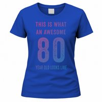 This Is What An Awesome 80 Year Old Looks Like Birthday Gift Women's T-Shirt